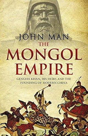 Bild des Verkufers fr The Mongol Empire: Genghis Khan, his heirs and the founding of modern China zum Verkauf von WeBuyBooks