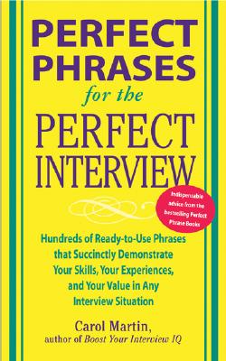 Immagine del venditore per Perfect Phrases for the Perfect Interview: Hundreds of Ready-To-Use Phrases That Succinctly Demonstrate Your Skills, Your Experience and Your Value in (Paperback or Softback) venduto da BargainBookStores