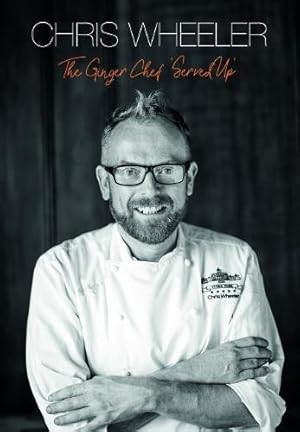 Seller image for Chris Wheeler " The Ginger Chef `Served Up for sale by WeBuyBooks