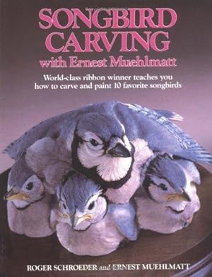 Immagine del venditore per Song-Bird Carving with Ernest Muehlmatt: World-Class Ribbon Winner Teaches You How to Carve and Paint 10 Favorite Songbirds venduto da WeBuyBooks