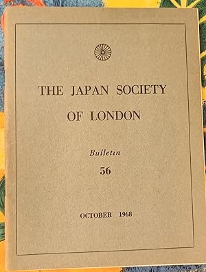 Seller image for The Japan Society Of London Bulletin 56, October 1968 / Sir Francis Tyndall "Three and a half years in Japan (lecture)" / H.E.Mr Shima "Recollections of Emperor Meiji and his Era" / Japan's First Mason / Japan Today (1968) / H W Gardner (Editor) "BONSAI KAI BULLETIN" / U A Casal "Lake Biwa in Art and Lore (lecture) for sale by Shore Books