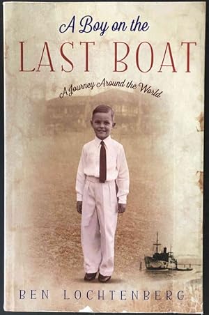 A Boy in the Last Boat: A Journey Around the World by Ben Lochtenberg