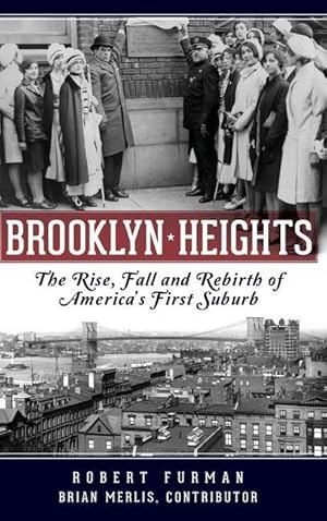 Bild des Verkufers fr Brooklyn Heights: The Rise, Fall and Rebirth of America\ s First Suburb zum Verkauf von moluna