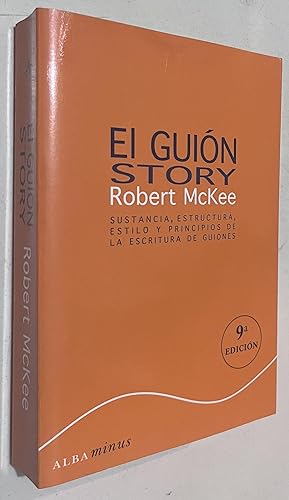 Imagen del vendedor de El guión. Story: Sustancia, estructura, estilo y principios de la escritura de guiones (Minus) (Spanish Edition) a la venta por Once Upon A Time