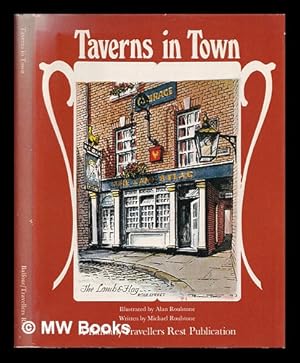 Seller image for Taverns in town : a pictorial anthology / by Alan Roulstone ; with descriptive text by Michael Roulstone for sale by MW Books Ltd.