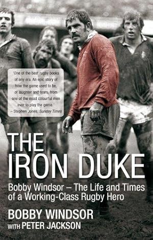 Seller image for The Iron Duke: Bobby Windsor - The Life and Times of a Working-Class Rugby Hero for sale by WeBuyBooks