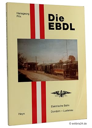 Bild des Verkufers fr Die EBDL : Elektrische Bahn Dornbirn - Lustenau 1902-1938 zum Verkauf von exlibris24 Versandantiquariat