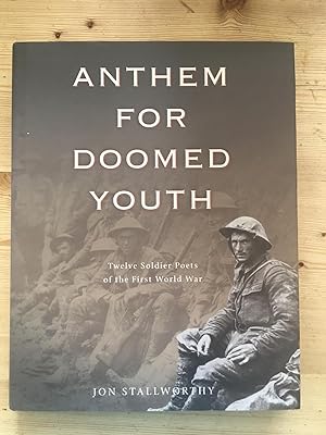 Imagen del vendedor de Anthem for Doomed Youth: Twelve Soldier Poets of the First World War a la venta por Cambridge Recycled Books