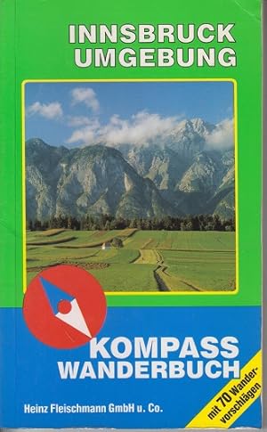 Innsbruck, Seefeld : [mit 70 Wandervorschlägen]. [Red., Texte u. Touren-Tips:] / Kompass-Wanderbuch