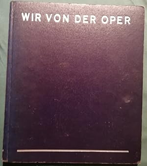 Wir von der Oper - Ein kritisches Theater-Bilderbuch. Mit Beiträgen von Gitta Alpar, Fritz Busch,...