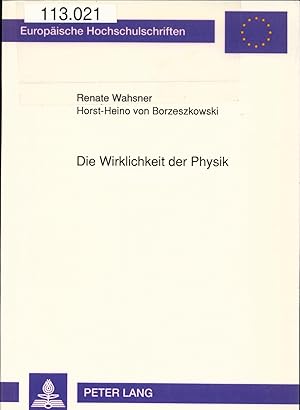 Image du vendeur pour Die Wirklichkeit der Physik Studien zu Idealitt und Realitt in einer messenden Wissenschaft mis en vente par avelibro OHG