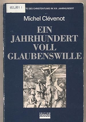Seller image for Ein Jahrhundert voll Glaubenswille Geschichte des Christentums im XVI. Jahrhundert for sale by avelibro OHG