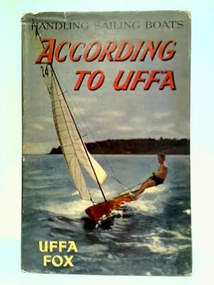 Seller image for Handling Sailing Boats: According To Uffa for sale by World of Rare Books