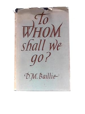 Imagen del vendedor de To Whom Shall We Go? a la venta por World of Rare Books