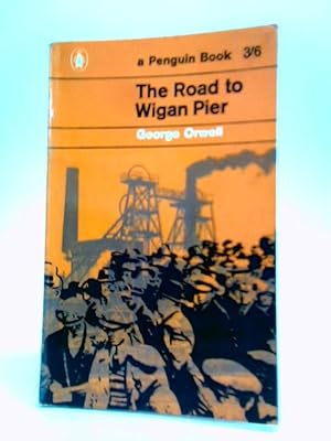 Bild des Verkufers fr The Road To Wigan Pier zum Verkauf von World of Rare Books