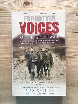 Forgotten Voices of the Great War: A New History of WWI in the Words of the Men and Women Who Wer...
