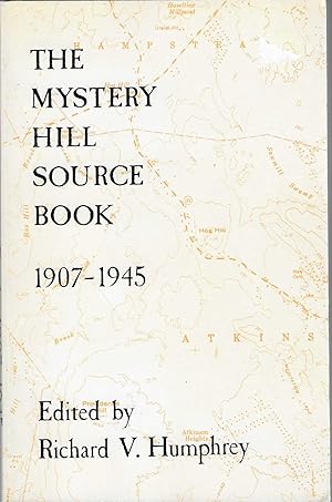 Bild des Verkufers fr The Mystery Hill Source Book 1907-1945: A Collection of All the Known Published Accounts of Mystery Hill, at North Salem, New Hampshire, Between 1907 and 1945, with Introduction and Explanatory Remarks zum Verkauf von BASEMENT BOOKS