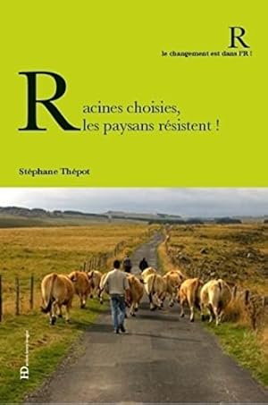 Image du vendeur pour Racines choisies les paysans rsistent mis en vente par Dmons et Merveilles