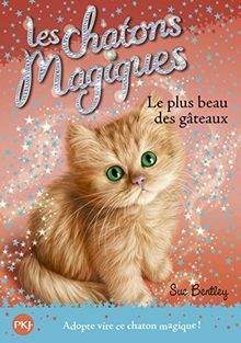 Image du vendeur pour Les chatons magiques -le plus beau des gateaux mis en vente par Dmons et Merveilles
