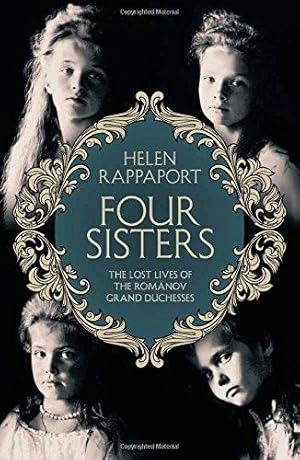 Seller image for Four Sisters:The Lost Lives of the Romanov Grand Duchesses for sale by WeBuyBooks