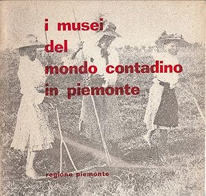 Image du vendeur pour I musei del mondo contadino in Piemonte mis en vente par Laboratorio del libro