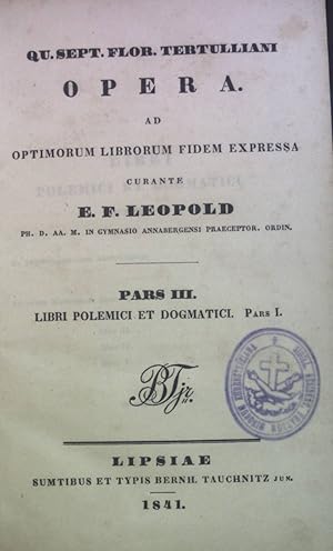 Bild des Verkufers fr Qu. Sept. Flor. Tertulliani Opera. Ad Optimorum Librorum Fidem Expressa, Pars 3: Libri Polemici et Dogmatici, Pars 1. Bibliotheca Patrum Ecclesiasticorum Latinorum Selecta, vol. 6 zum Verkauf von books4less (Versandantiquariat Petra Gros GmbH & Co. KG)