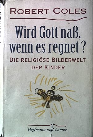 Bild des Verkufers fr Wird Gott nass, wenn es regnet? : Die religise Bilderwelt der Kinder. zum Verkauf von books4less (Versandantiquariat Petra Gros GmbH & Co. KG)