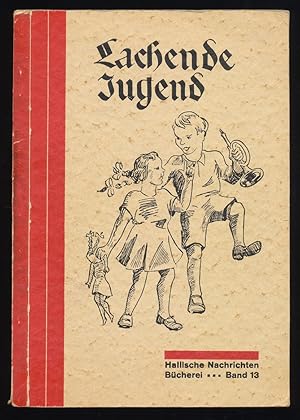 Lachende Jugend : Ausgewählte Aufsätze aus dem von der "Hallischen Kinderzeitung" veranstalteten ...