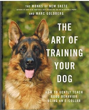 Seller image for THE ART OF TRAINING YOUR DOG How to Gently Teach Good Behavior Using an E-Collar for sale by The Avocado Pit