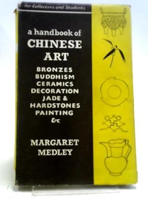 Imagen del vendedor de A Handbook Of Chinese Art: For Collectors And Students a la venta por World of Rare Books