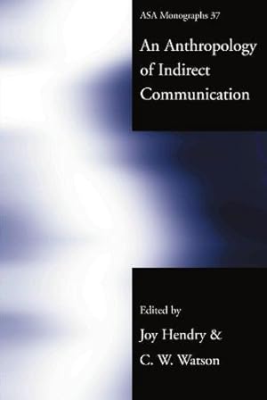 Imagen del vendedor de An Anthropology of Indirect Communication (ASA Monographs) a la venta por WeBuyBooks