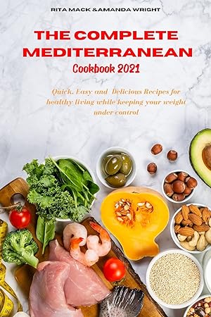 Seller image for The Complete Mediterranean Cookbook 2021: Easy and Healthy Delicious Recipes keeping your weight under control for sale by Redux Books