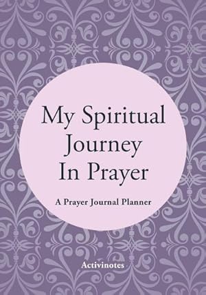 Seller image for My Spiritual Journey In Prayer - A Prayer Journal Planner for sale by AHA-BUCH GmbH
