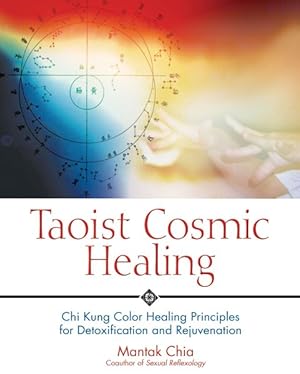 Seller image for Taoist Cosmic Healing : Chi Kung Color Healing Principles for Detoxification and Rejuvenation for sale by GreatBookPrices