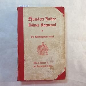 Image du vendeur pour Hundert Jahre Klner Karneval : Die Wiedergeburt 1925! ; Was bietet Kln im Karneval 1926 mis en vente par Gebrauchtbcherlogistik  H.J. Lauterbach