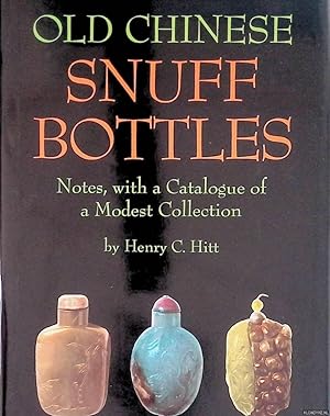 Bild des Verkufers fr Old Chinese Snuff Bottles: Notes, With a Catalogue of a Modest Collection zum Verkauf von Klondyke