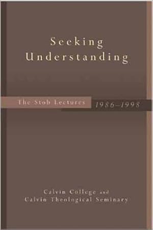 Seller image for Seeking Understanding: The Stob Lectures, 1986-1998 for sale by Redux Books