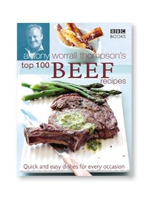 Seller image for Antony Worrall Thompson's Top 100 Beef Recipes for sale by WeBuyBooks
