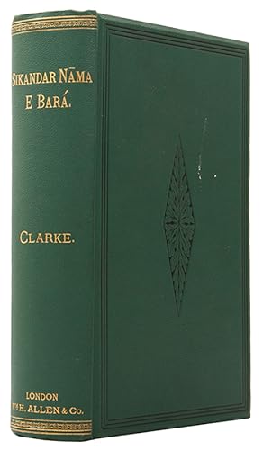 Seller image for The Sikandar Nama, e Bara, or Book of Alexander the Great, translated for the first time out of the Persian into prose, with critical and explanatory remarks, with an introductory preface, and with a life of the author, collected from various Persian sources. for sale by Shapero Rare Books