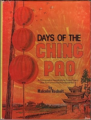 Days of the Ching Pao: A Photographic Record of the Flying Tigers-14th Air Force in China in Worl...