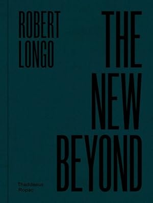 Bild des Verkufers fr Robert Longo : The New Beyond zum Verkauf von GreatBookPrices