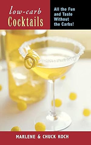 Seller image for Low-Carb Cocktails: All the Fun and Taste without the Carbs for sale by Reliant Bookstore