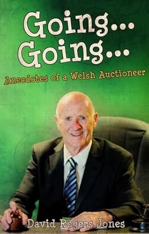 Bild des Verkufers fr Going, Going - Anecdotes of a Welsh Auctioneer zum Verkauf von WeBuyBooks