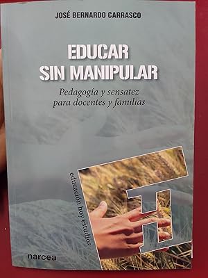 Imagen del vendedor de Educar sin manipular. Pedagoga y sensatez para docentes y familias a la venta por Librera Eleutheria