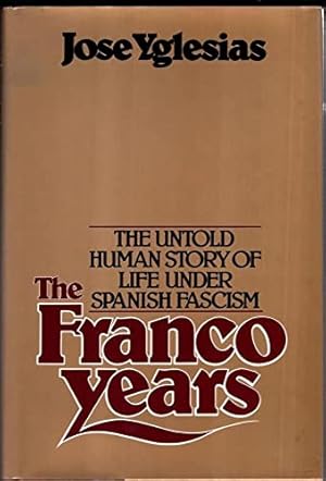 Imagen del vendedor de Franco Years: Untold Human Story of Life Under Spanish Fascism a la venta por WeBuyBooks