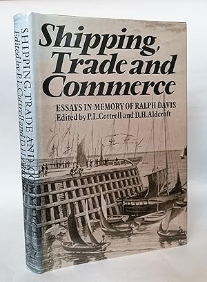Seller image for Shipping, Trade and Commerce: Essays in Memory of Ralph Davis for sale by Priorsford Books