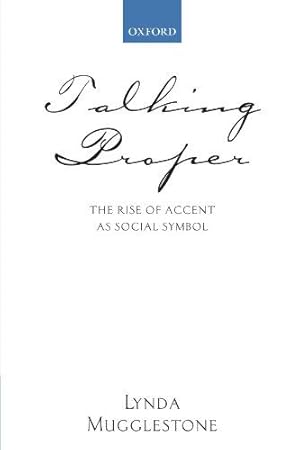 Imagen del vendedor de Talking Proper: The Rise of Accent as Social Symbol a la venta por WeBuyBooks