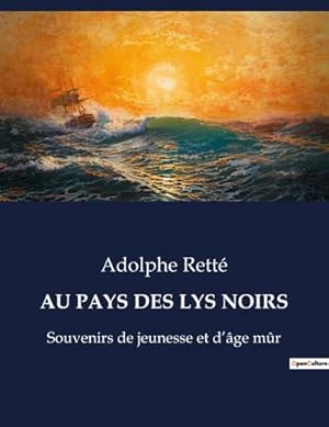 Image du vendeur pour AU PAYS DES LYS NOIRS : Souvenirs de jeunesse et dge mr mis en vente par AHA-BUCH GmbH