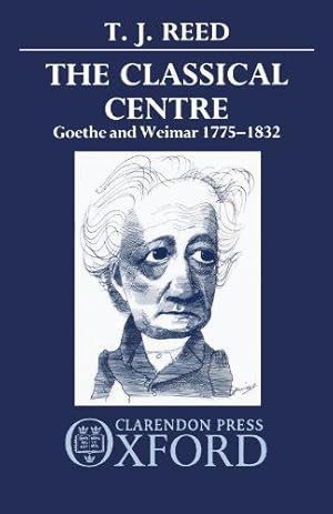 Immagine del venditore per Classical Centre: Goethe and Weimar 1775-1832 venduto da WeBuyBooks