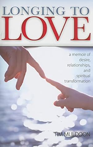 Imagen del vendedor de Longing to Love: A Memoir of Desire, Relationships, and Spiritual Transformation a la venta por WeBuyBooks